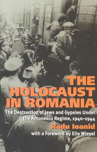 9781566637718: The Holocaust in Romania: The Destruction of Jews and Gypsies Under the Antonescu Regime, 1940-1944
