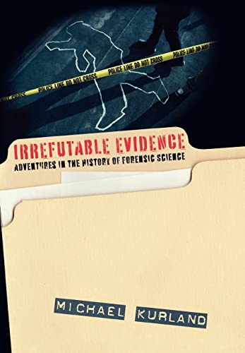 Beispielbild fr Irrefutable Evidence : A History of Forensic Science zum Verkauf von Better World Books