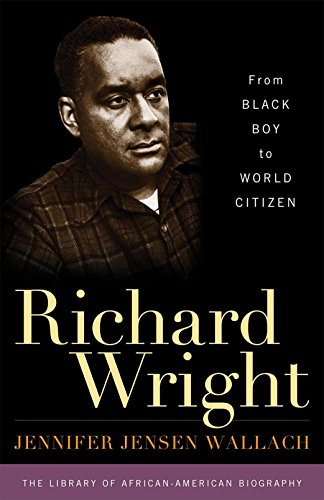 Stock image for Richard Wright: From Black Boy to World Citizen (Library of African American Biography) for sale by Irish Booksellers