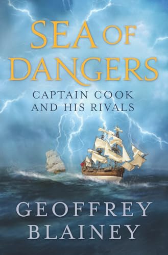 Sea of Dangers: Captain Cook and His Rivals in the South Pacific (9781566638258) by Blainey, Geoffrey