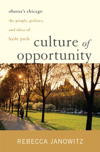 Beispielbild fr Culture of Opportunity: Obama's Chicago: The People, Politics, and Ideas of Hyde Park zum Verkauf von Front Cover Books