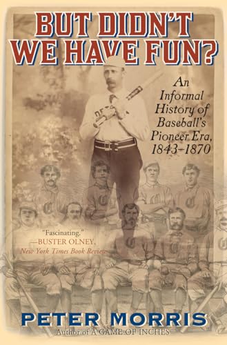 Stock image for But Didn't We Have Fun?: An Informal History of Baseball's Pioneer Era, 1843-1870 for sale by BooksRun