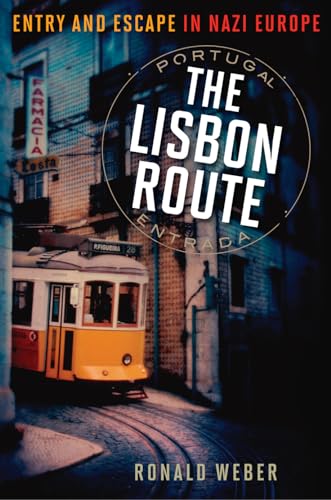 THE LISBON ROUTE ENTRY AND ESCAPE IN NAZI EUROPE