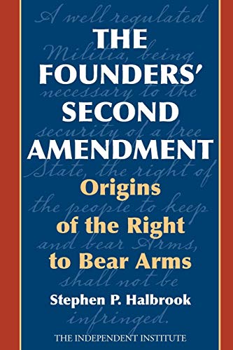 Imagen de archivo de The Founders' Second Amendment : Origins of the Right to Bear Arms a la venta por Better World Books