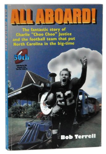 Stock image for All Aboard! : The Fantastic Story of Charlie "Choo Choo" Justice and the Football Team That Put North Carolina in the Big Time for sale by Better World Books