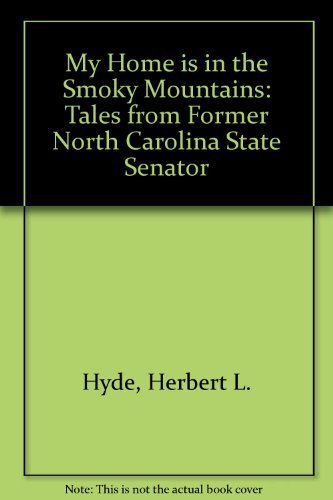 Stock image for My Home is in the Smoky Mountains: Tales from Former North Carolina State Senator for sale by ThriftBooks-Dallas