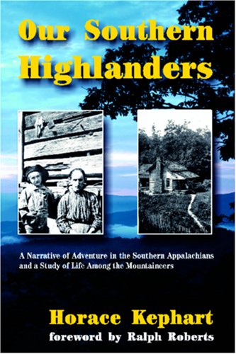 Imagen de archivo de Our Southern Highlanders: A Narrative of Adventure in the Southern Appalachians and a Study of Life Among the Mountaineers a la venta por SecondSale