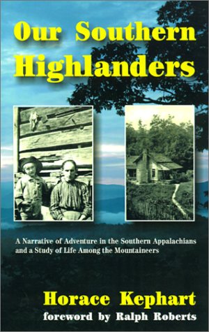 Stock image for Our Southern Highlanders: A Narrative of Adventure in the Southern Appalachians and a Study of Life Among the Mountaineers for sale by Fergies Books