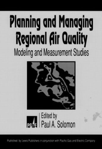 Planning and Managing Regional Air Quality: Modeling and Measurement Studies A Perspective Throug...