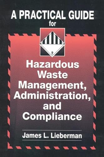 Beispielbild fr A Practical Guide for Hazardous Waste Management, Administration, and Compliance zum Verkauf von Better World Books