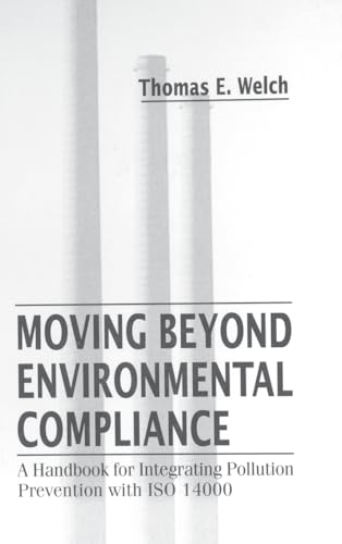 Beispielbild fr Moving Beyond Environmental Compliance: A Handbook for Integrating Pollution Prevention with ISO 14000 zum Verkauf von HPB-Red