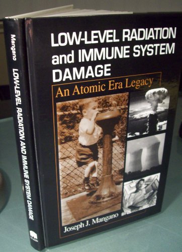 9781566703345: Low-Level Radiation and Immune System Damage: An Atomic Era Legacy