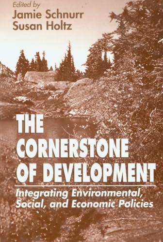 Beispielbild fr The Cornerstone of Development: Integrating Environmental, Social, and Economic Policies zum Verkauf von Ergodebooks