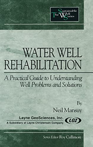 Stock image for Water Well Rehabilitation: A Practical Guide to Understanding Well Problems and Solutions (Sustainable Water Well) for sale by Chiron Media