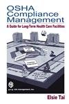 Beispielbild fr OSHA Compliance Management: A Guide For Long-Term Health Care Facilities zum Verkauf von Chiron Media