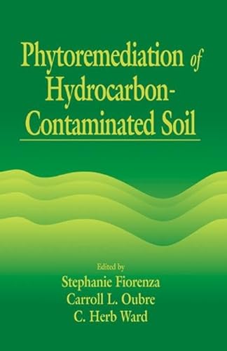 Phytoremediation of Hydrocarbon-Contaminated Soils (AATDF Monograph Series) (9781566704632) by Fiorenza, Stephanie; Oubre, Carroll L.; Ward, C. H.