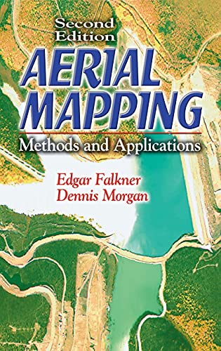 Aerial Mapping: Methods and Applications, Second Edition (Mapping Science) (9781566705578) by Morgan, Dennis; Falkner, Edgar