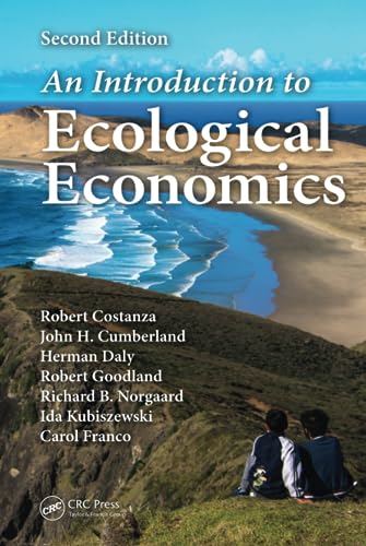 An Introduction to Ecological Economics (9781566706841) by Costanza, Robert; Cumberland, John H; Daly, Herman; Goodland, Robert