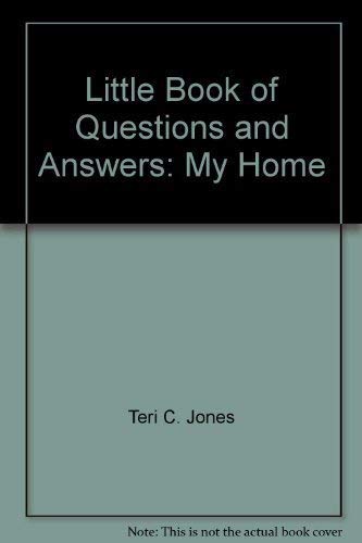 Little Book of Questions and Answers: My Home (Little Book of Questions & Answers) (9781566740135) by Teri C. Jones