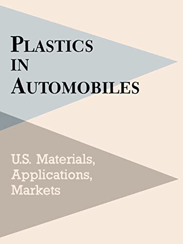 Stock image for Plastics in Automobiles: U.S. Materials, Applications, and Markets for sale by Chiron Media