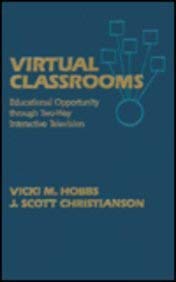 Imagen de archivo de Virtual Classrooms: Educational Opportunity through Two-Way Interactive Television a la venta por Irish Booksellers