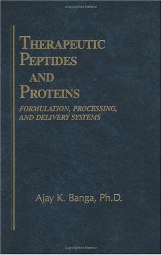 - Therapeutic Peptides and Proteins. Formulation, Processing and Delivery Systems.