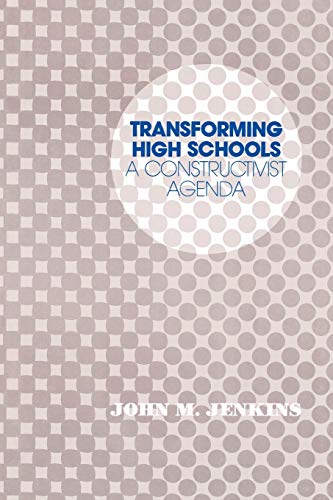 Transforming High Schools: A Constructivist Agenda (9781566763783) by Jenkins, John M.