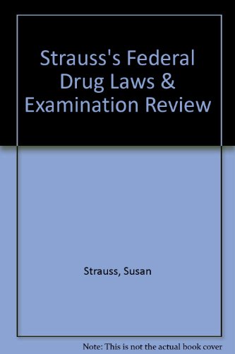 9781566764650: Strauss' Federal Drug Laws and Examination Review, Fourth Edition (Pharmacy Education Series)