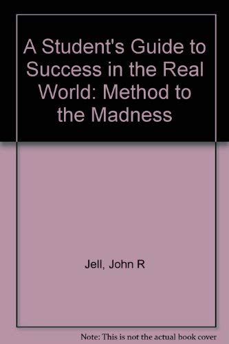 Imagen de archivo de A Students Guide to Success in the Real World: Method to the Madness a la venta por Goodwill Books