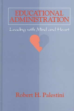 Imagen de archivo de Educational Administration: Leading With Mind and Heart a la venta por Campus Bookstore