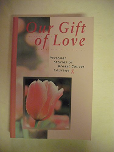 9781566843423: Our Gift of Love: Personal Stories of Breast Cancer Courage