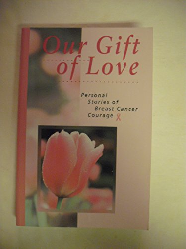 9781566843423: Our Gift of Love: Personal Stories of Breast Cancer Courage by Various (1996) Paperback