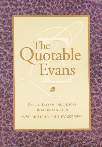 Stock image for The Quotable Evans : Diaries, Letter and Lessons From The Novels of Richard Paul Evans for sale by Gulf Coast Books