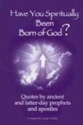 Beispielbild fr Have You Spiritually Been Born of God? zum Verkauf von Ergodebooks