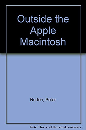 9781566860154: Outside the Apple Macintosh/Covers Almost Every Conceivable Peripheral and Add-On for the Macintosh