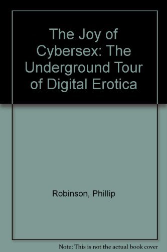 Stock image for The Joy of Cybersex: The Underground Guide to Electronic Erotica/Book and Disk for sale by SecondSale