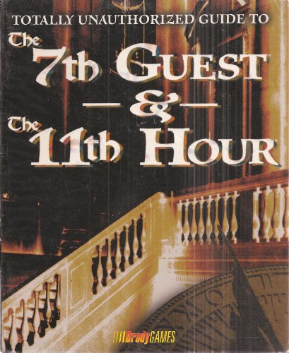 Stock image for Totally Unauthorized Guide to the 7th Guest and the 11th Hour for sale by Bulk Book Warehouse