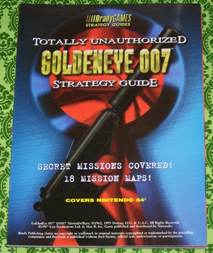 Stock image for Totally Unauthorized Goldeneye 007 Strategy Guide. for sale by Tacoma Book Center