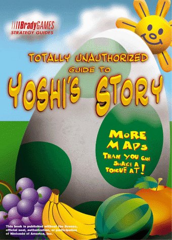 Beispielbild fr Totally Unauthorized Guide to Yoshi's Story (Brady Games Strategy Guides) zum Verkauf von THE OLD LIBRARY SHOP