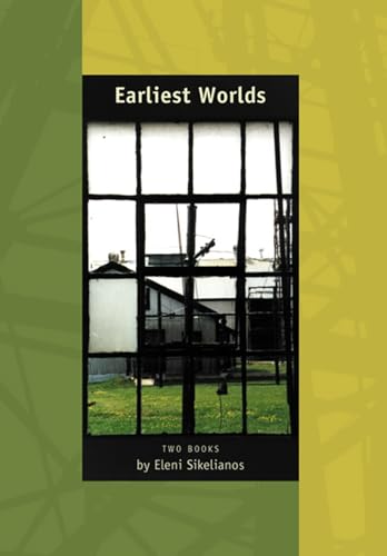 Stock image for Earliest Worlds : Two Books by Eleni Sikelianos for sale by Better World Books