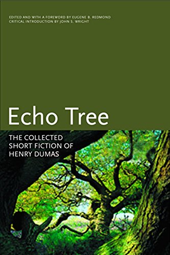 Imagen de archivo de Echo Tree: The Collected Short Fiction of Henry Dumas a la venta por Magers and Quinn Booksellers