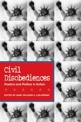 Beispielbild fr Civil Disobediences: Poetics and Politics in Action zum Verkauf von ThriftBooks-Atlanta