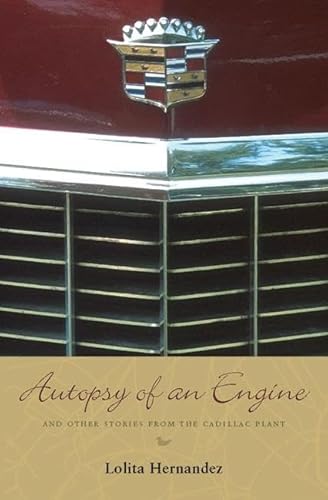 Beispielbild fr Autopsy of an Engine : And Other Stories from the Cadillac Plant zum Verkauf von Better World Books
