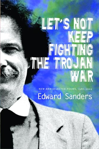 Beispielbild fr Let's Not Keep Fighting the Trojan War: New and Selected Poems 1986-2009 zum Verkauf von Powell's Bookstores Chicago, ABAA