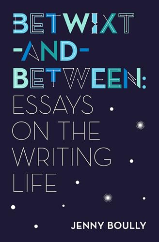 Imagen de archivo de Betwixt-and-Between: Essays on the Writing Life a la venta por Goodwill Books