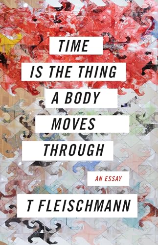 Stock image for Time Is the Thing a Body Moves Through for sale by Books for Life