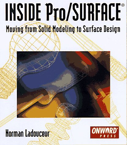 Imagen de archivo de INSIDE Pro/SURFACE: Moving from Solid Modeling to Surface Design a la venta por BOOKWEST