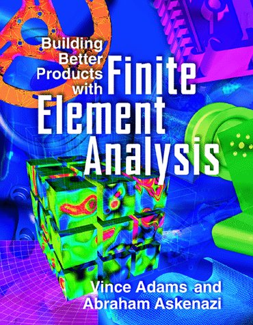 Stock image for Building Better Products with Finite Element Analysis for sale by Zoom Books Company