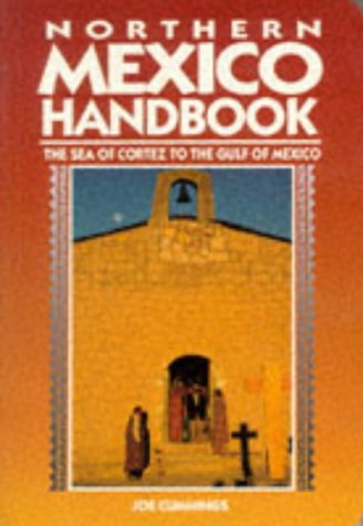 Northern Mexico Handbook: The Sea of Cortez to the Gulf of Mexico (1994)