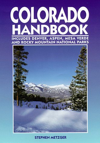 Stock image for Colorado Handbook: Denver, Aspen, Durango, Mesa Verde, and Rocky Mountain National Parks (Colorado Handbook, 3rd ed) for sale by Wonder Book